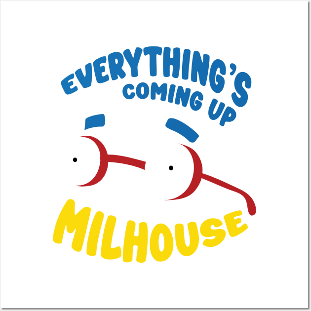 Everything's Coming Up Milhouse! Wall Art by tvshirts